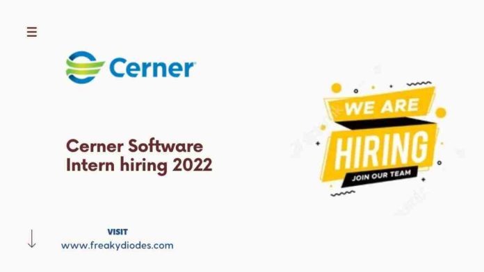 Cerner Internship 2022, Cerner Software Intern Hiring 2022, Cerner Software Development Internship 2022, Latest Internship Opportunities 2022, Internships for 2022 batch, Cerner Careers