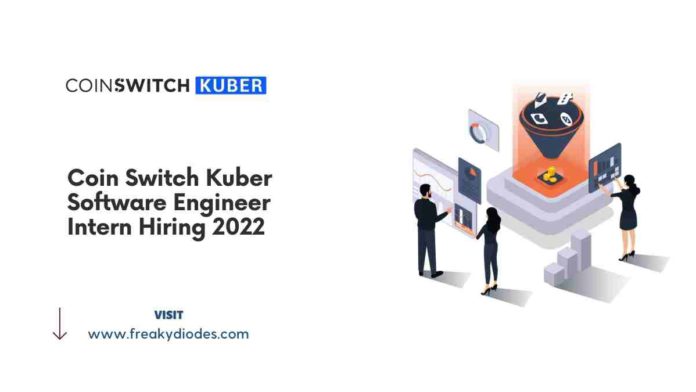 CoinSwitch Kuber Software Engineering Intern Hiring 2022, CoinSwitch Kuber Internship 2022, CoinSwitch Kuber Recruitment 2022, CoinSwitch Kuber Careers 2022