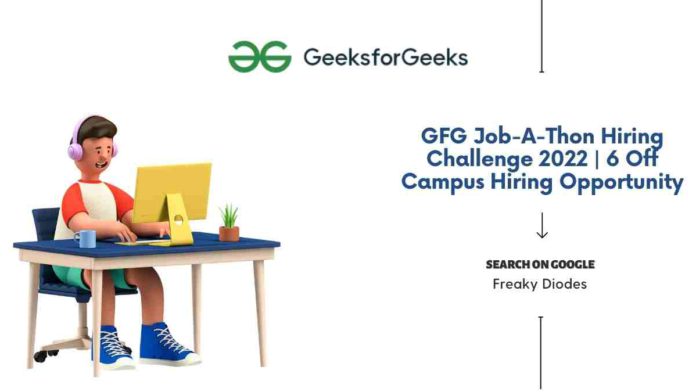 Geeks For Geeks Job A Thon Hiring Challenge 2022 Geeks For Geeks Job A Thon Hiring Challenge 2022, 6 Off-Campus Job Opportunities 2022, Latest Off Campus Drives For 2022 Batch, Off-Campus Hiring Challenge 2022